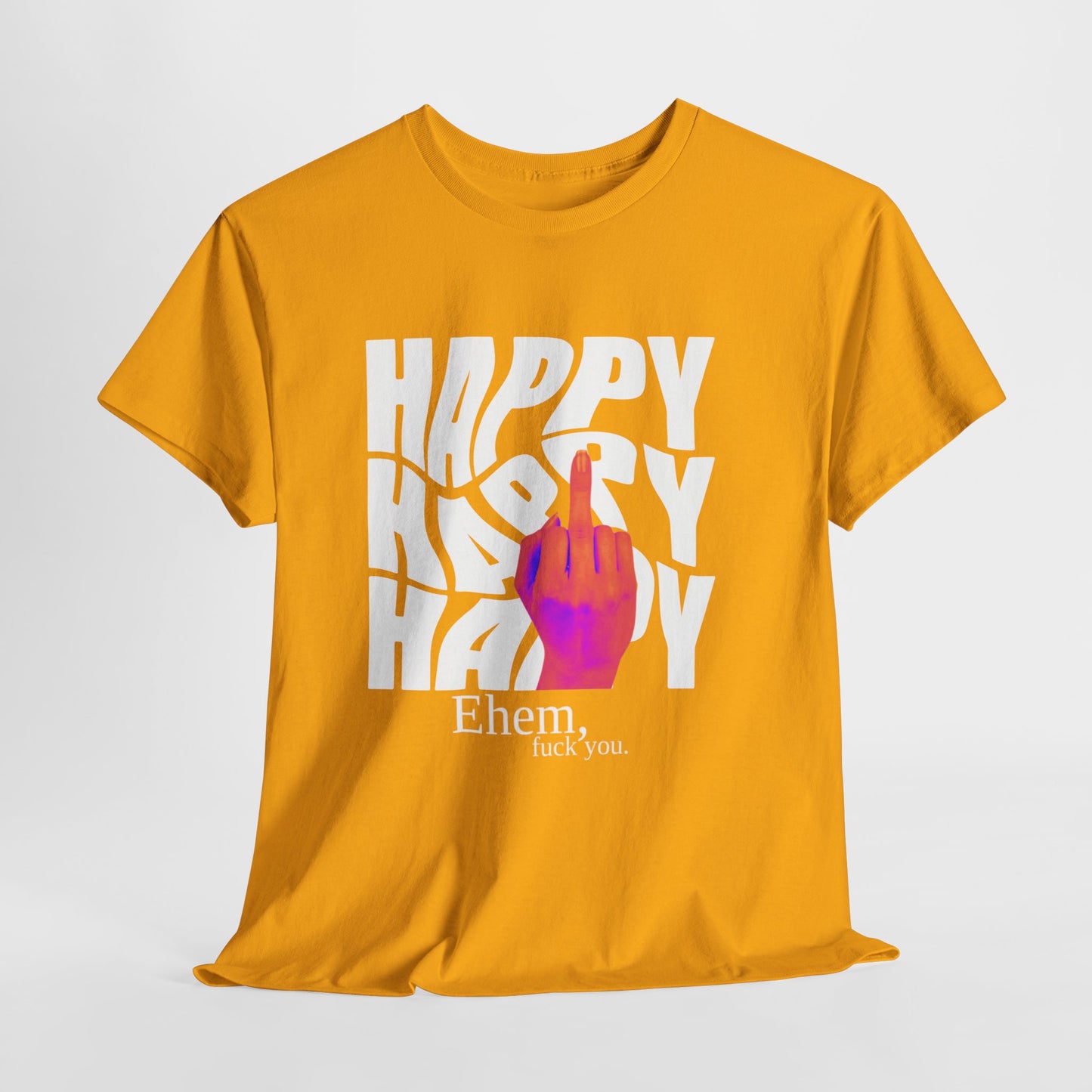 Happy Middle Finger Tee — "Ehem, fuck you." Graphic T-Shirt
