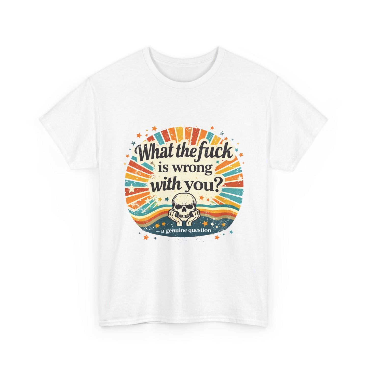 Graphic Tee — “What the fuck is wrong with you?” Retro Skull Tee