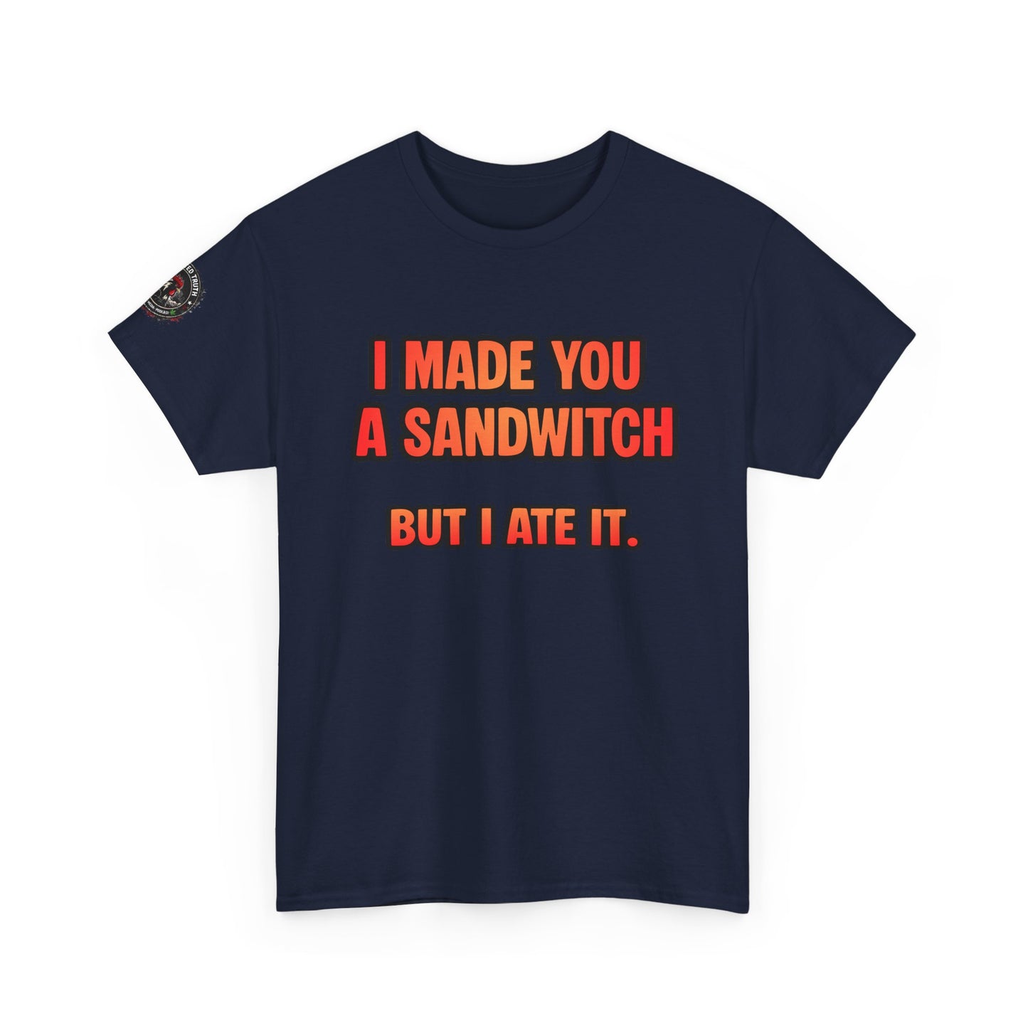 Funny Sandwich T-Shirt — "I Made You a Sandwitch But I Ate It." Graphic Tee