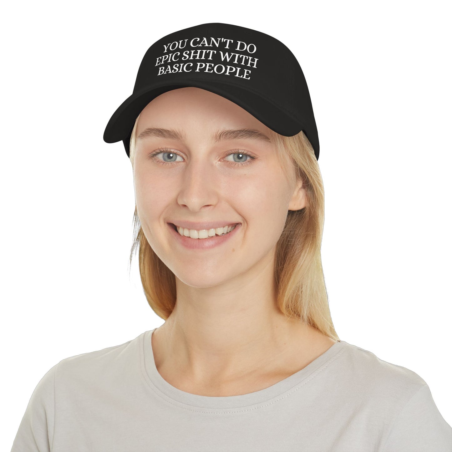 Low Profile Baseball Cap — "You Can't Do Epic Shit with Stupid People" Funny Sarcastic Statement