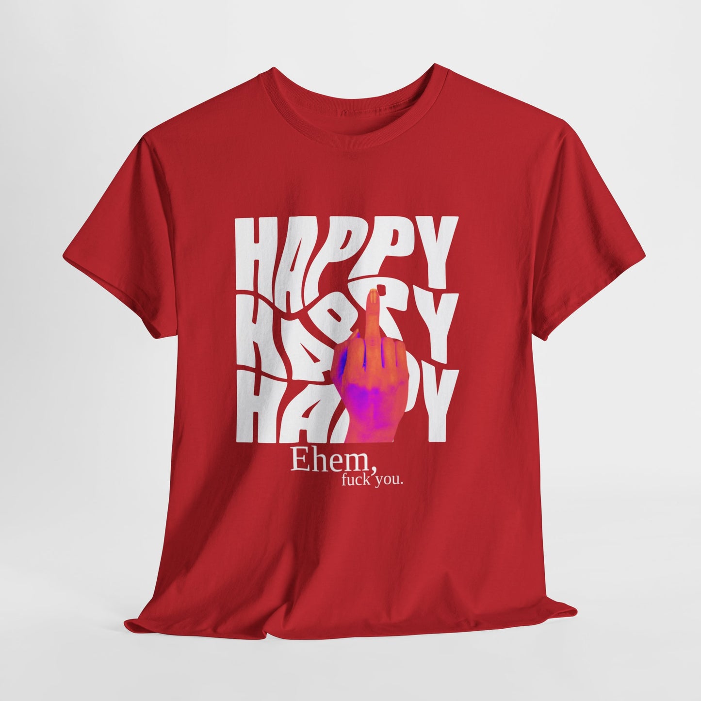 Happy Middle Finger Tee — "Ehem, fuck you." Graphic T-Shirt