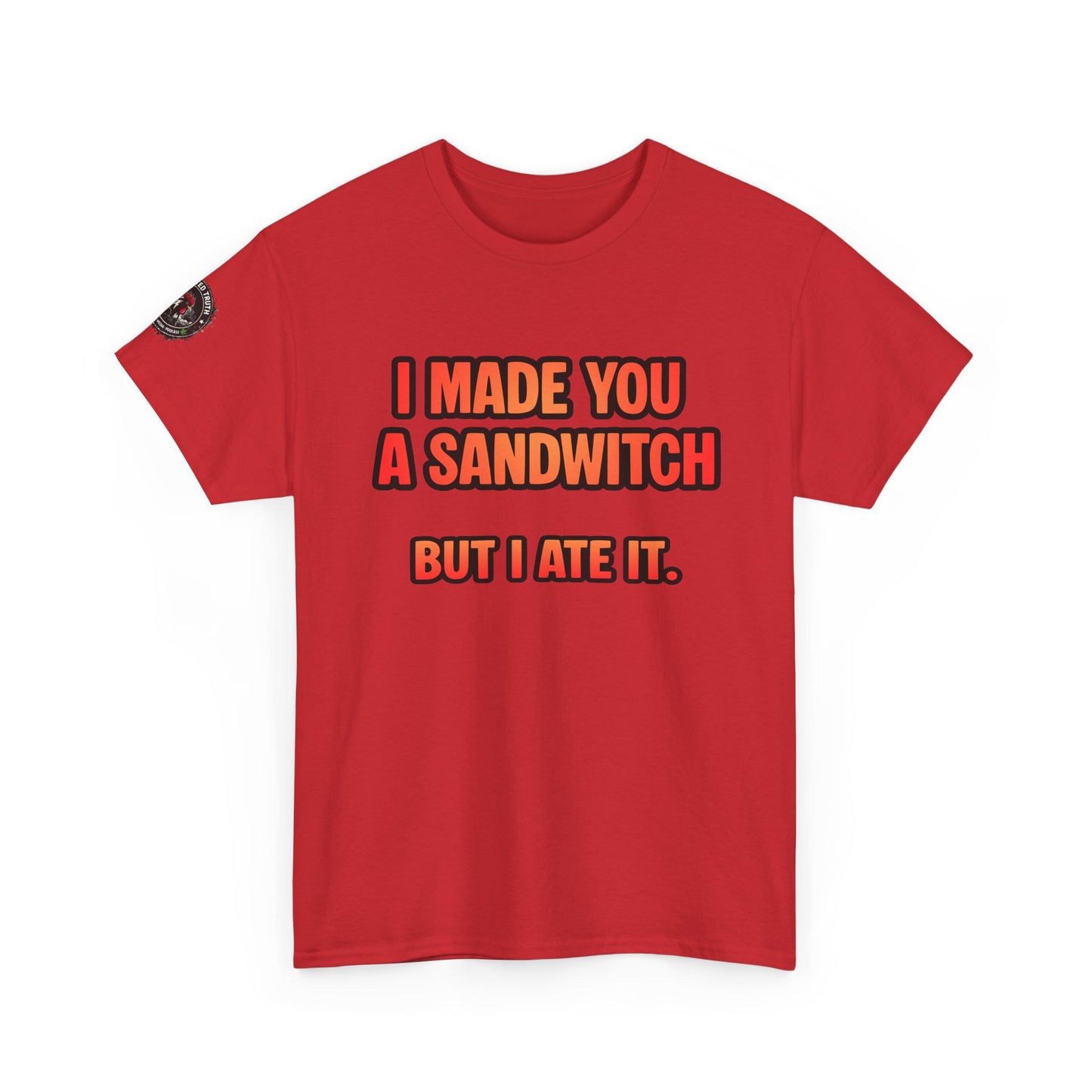 Funny Sandwich T-Shirt — "I Made You a Sandwitch But I Ate It." Graphic Tee