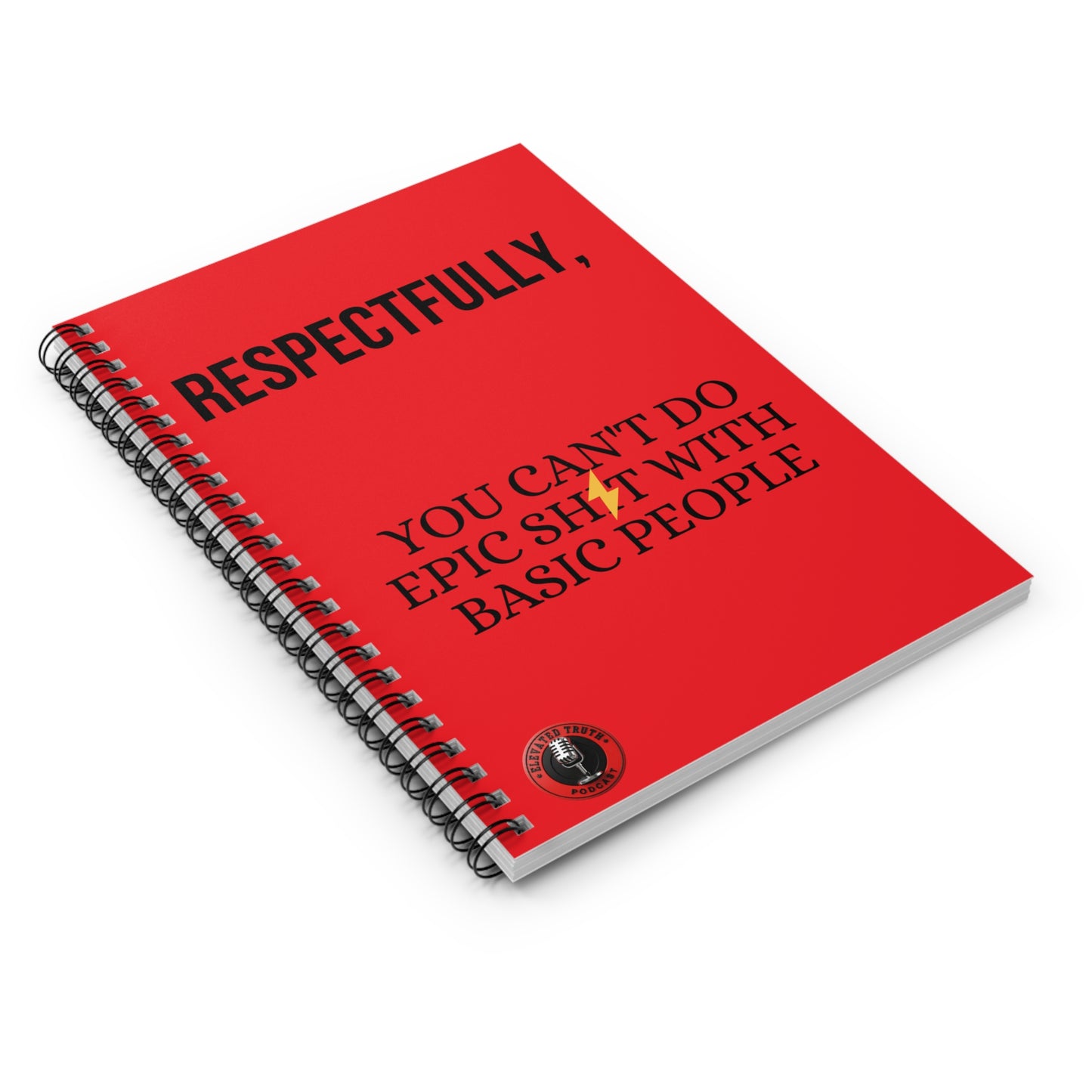 Respectfully, You Can't Do Epic Sh*t With Basic People — Red Spiral Notebook SFW