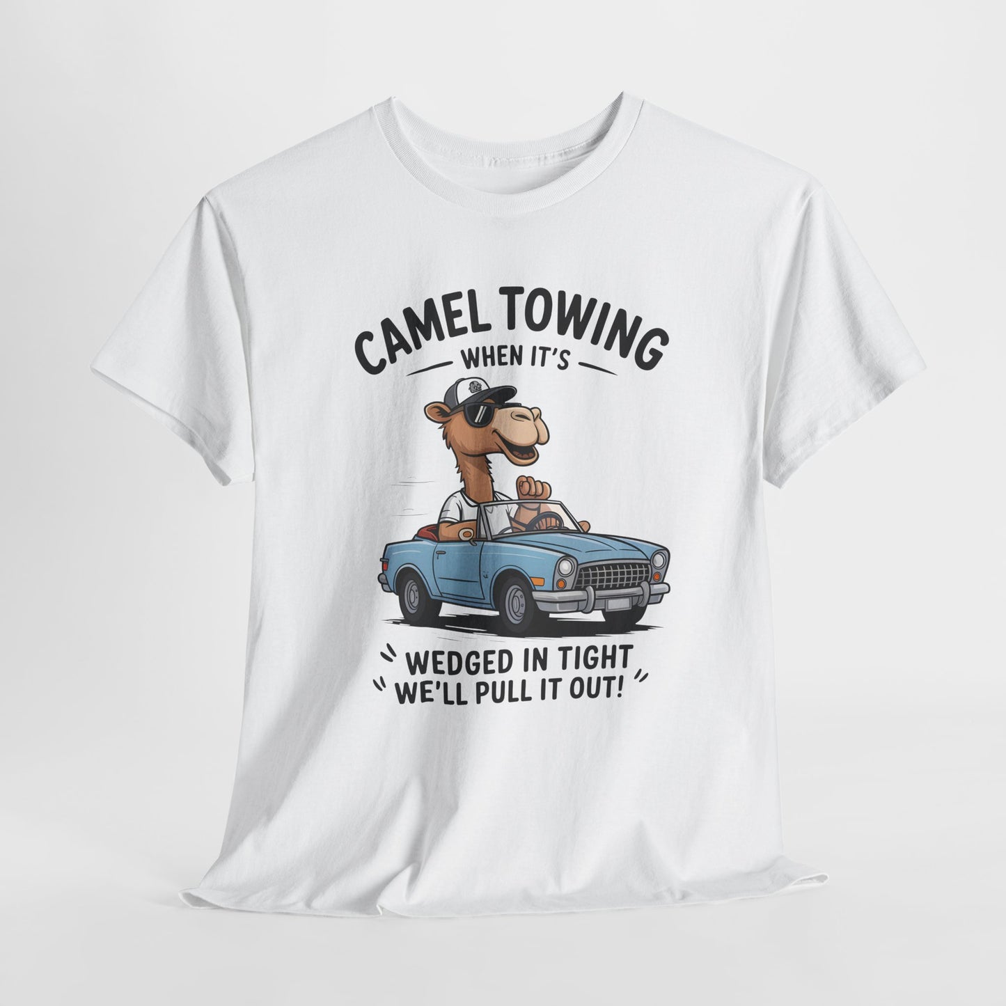 Camel Towing Tee — "When It's Wedged In Tight We'll Pull It Out" Funny Camel Mechanic T-Shirt