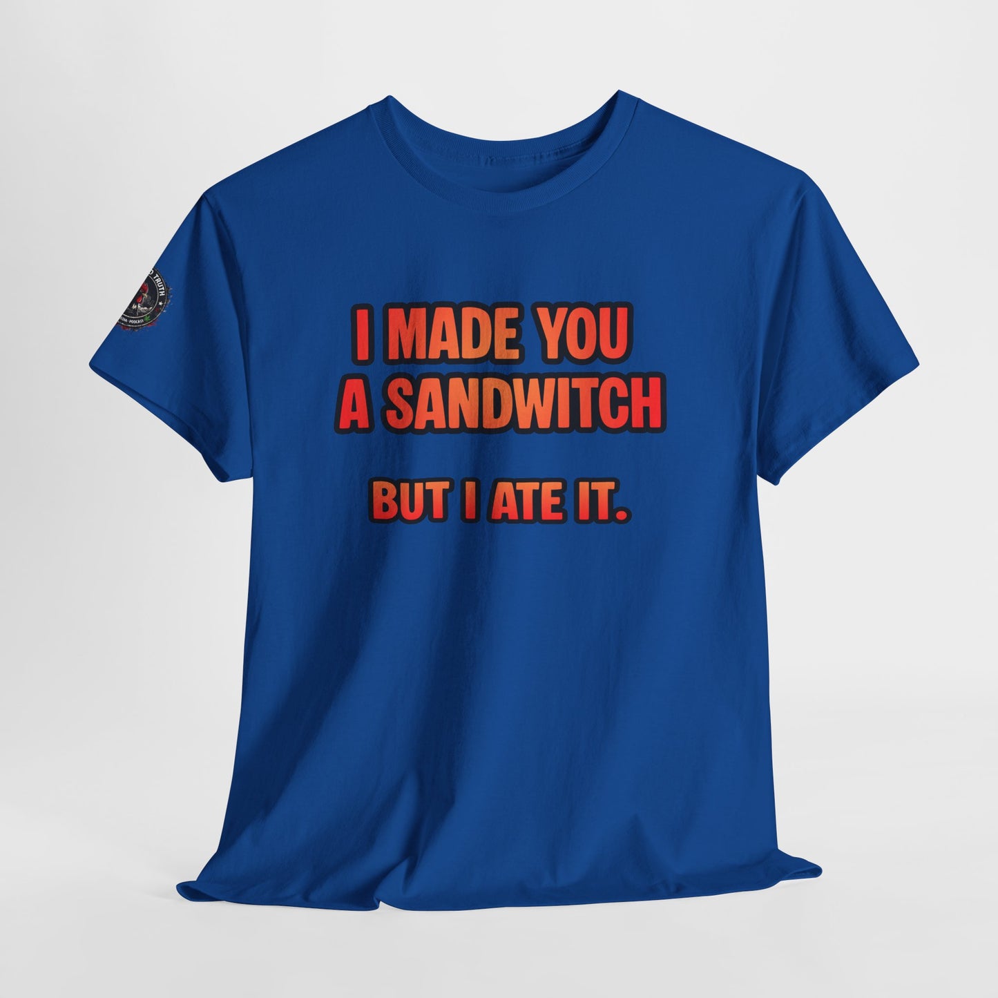 Funny Sandwich T-Shirt — "I Made You a Sandwitch But I Ate It." Graphic Tee