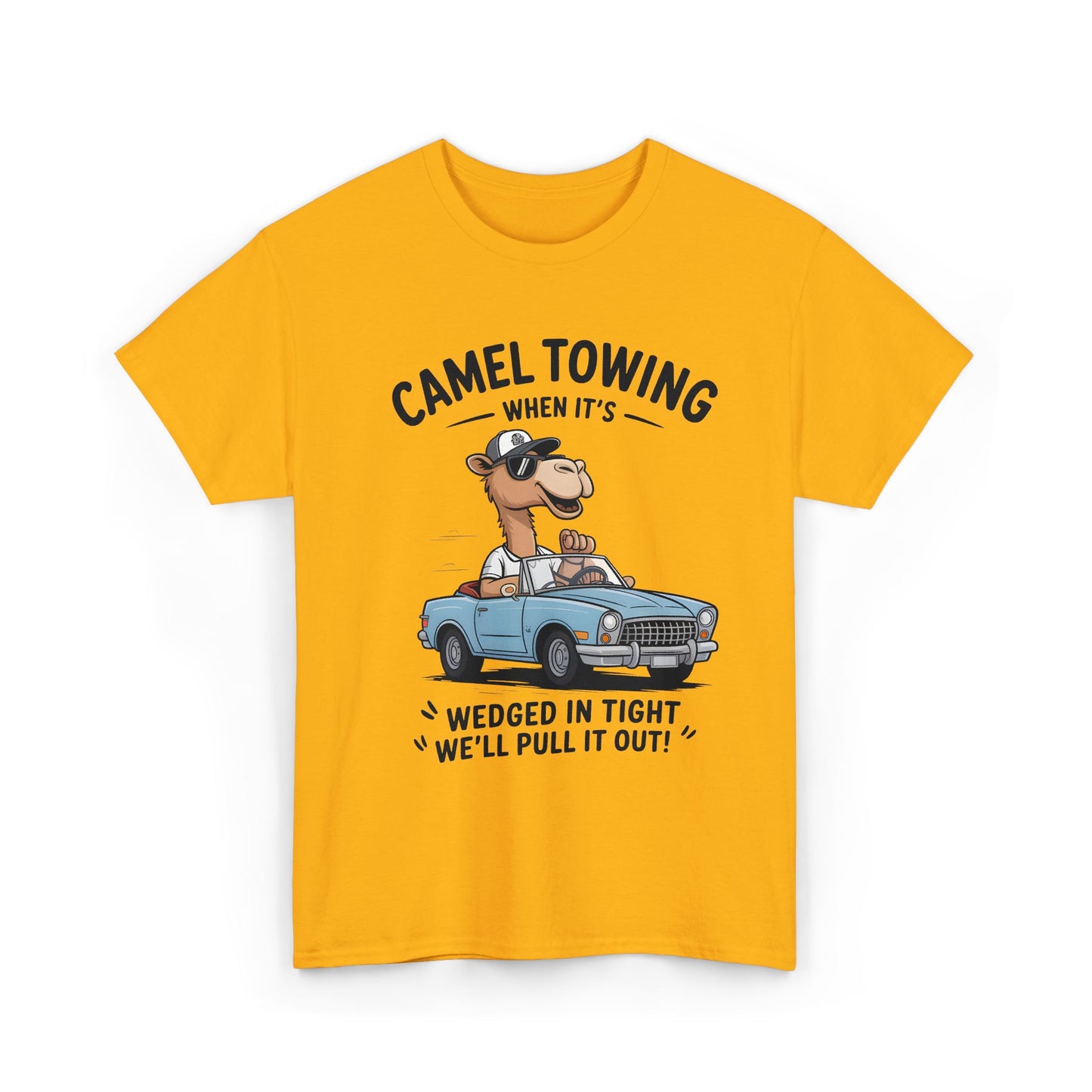 Camel Towing Tee — "When It's Wedged In Tight We'll Pull It Out" Funny Camel Mechanic T-Shirt