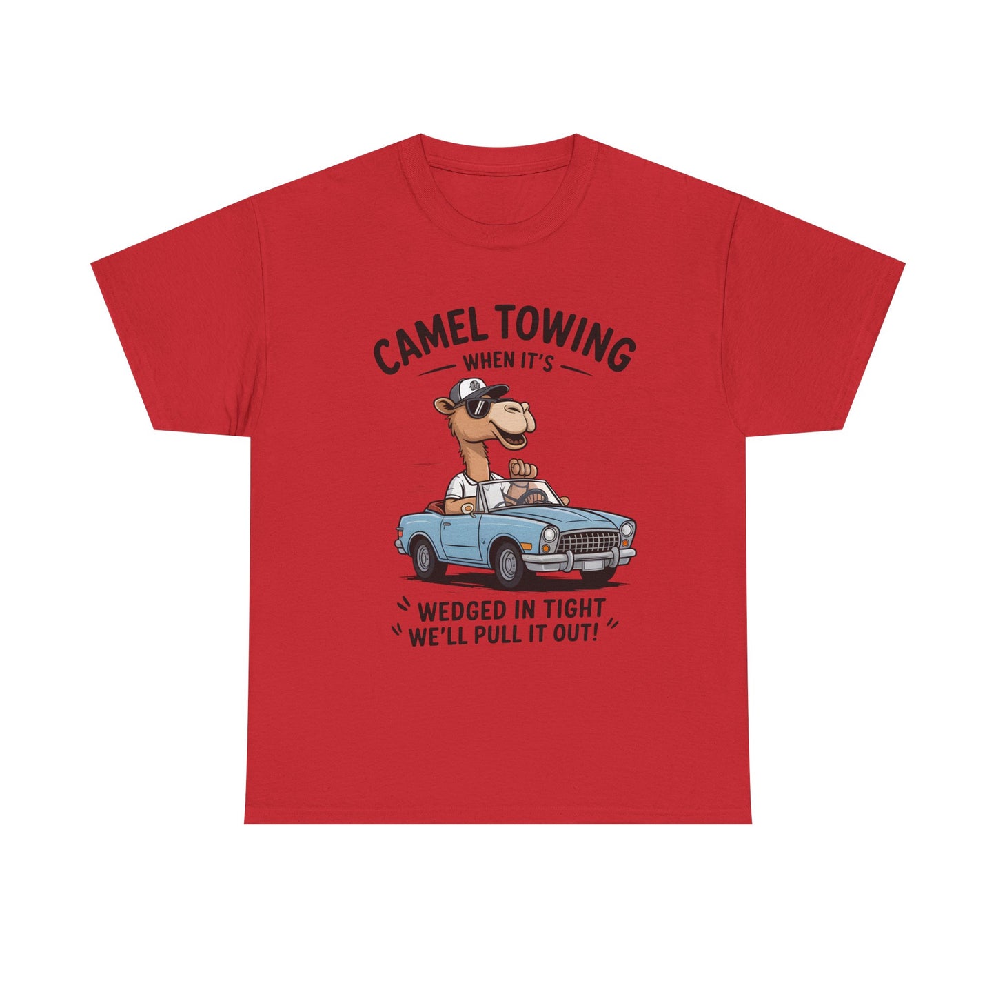 Camel Towing Tee — "When It's Wedged In Tight We'll Pull It Out" Funny Camel Mechanic T-Shirt
