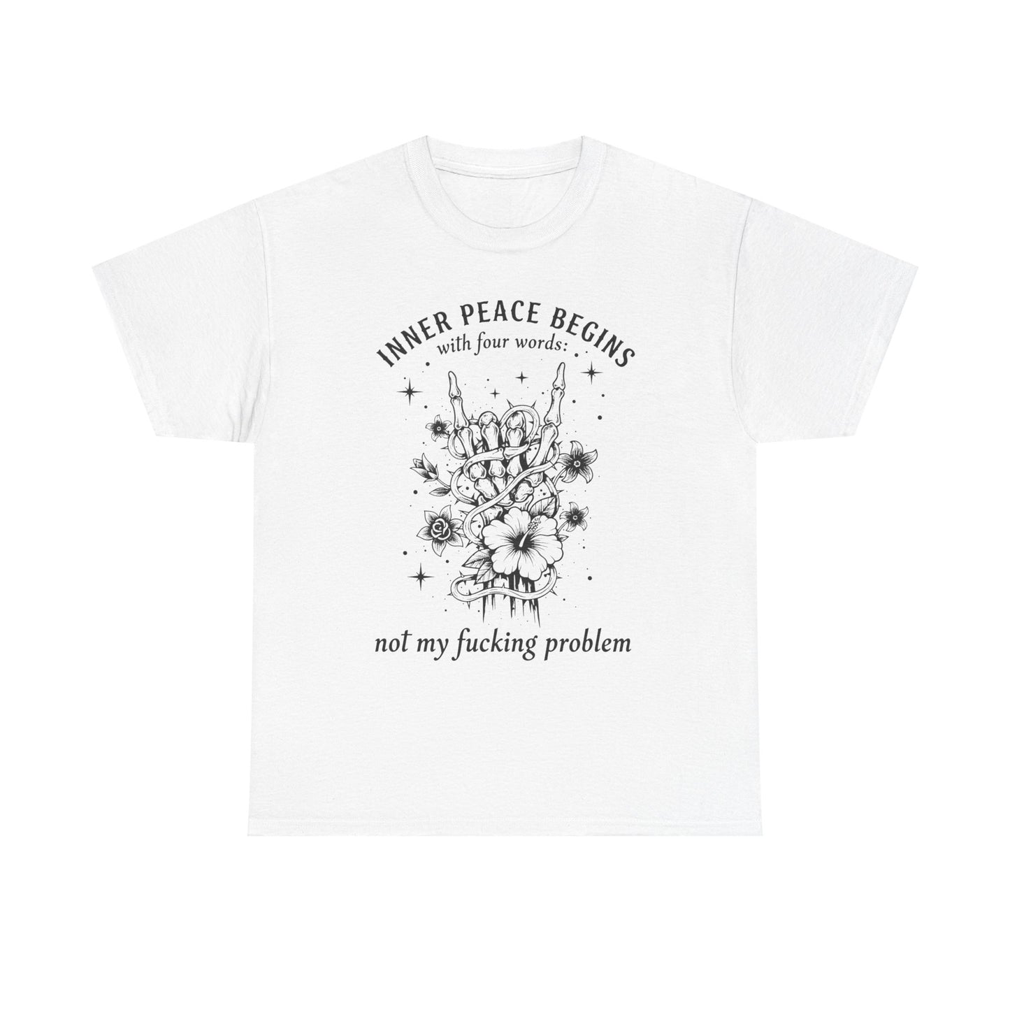 Skeleton Peace Sign T-Shirt — "Inner Peace Begins With Four Words: Not My Fucking Problem"