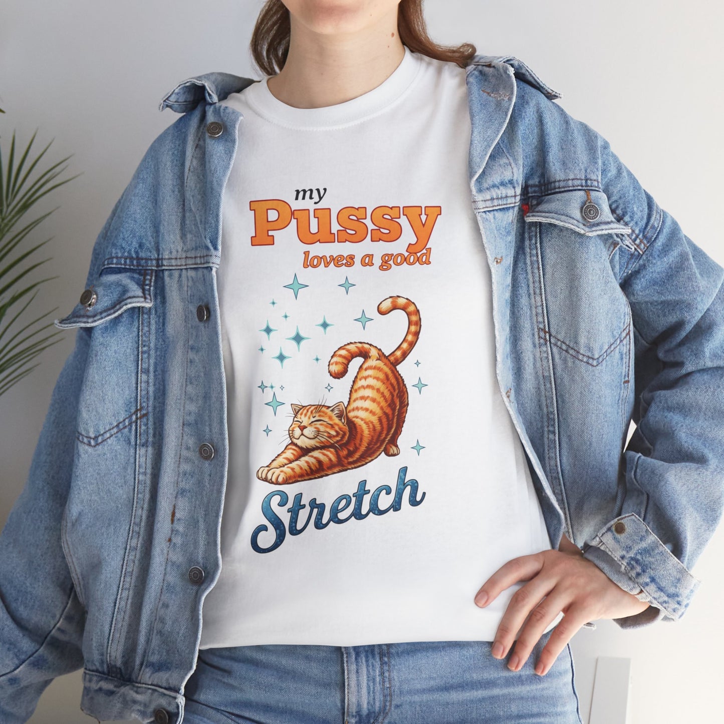 Funny Women's T‑Shirt — "My Pussy Needs a Good Stretch" Naughty Playful Tee
