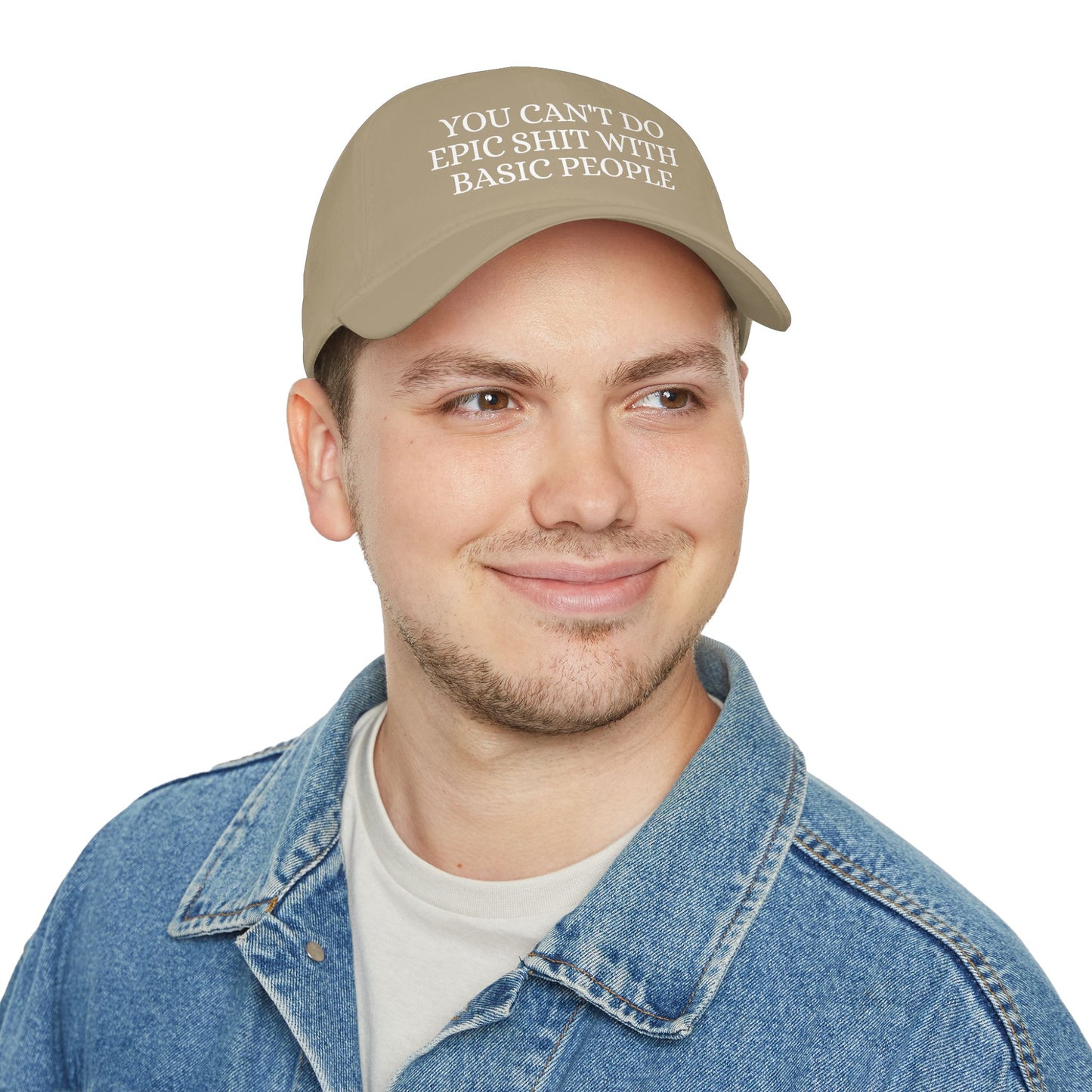 Low Profile Baseball Cap — "You Can't Do Epic Shit with Stupid People" Funny Sarcastic Statement