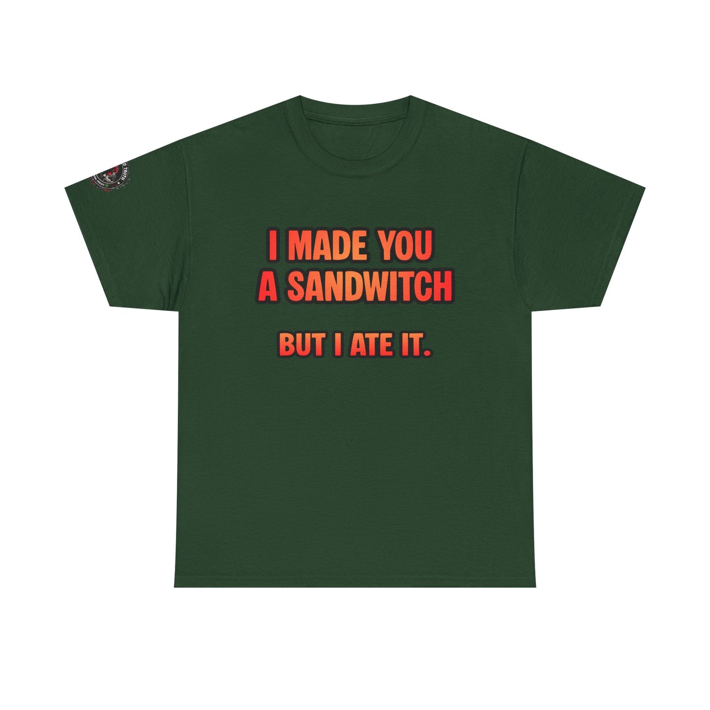 Funny Sandwich T-Shirt — "I Made You a Sandwitch But I Ate It." Graphic Tee
