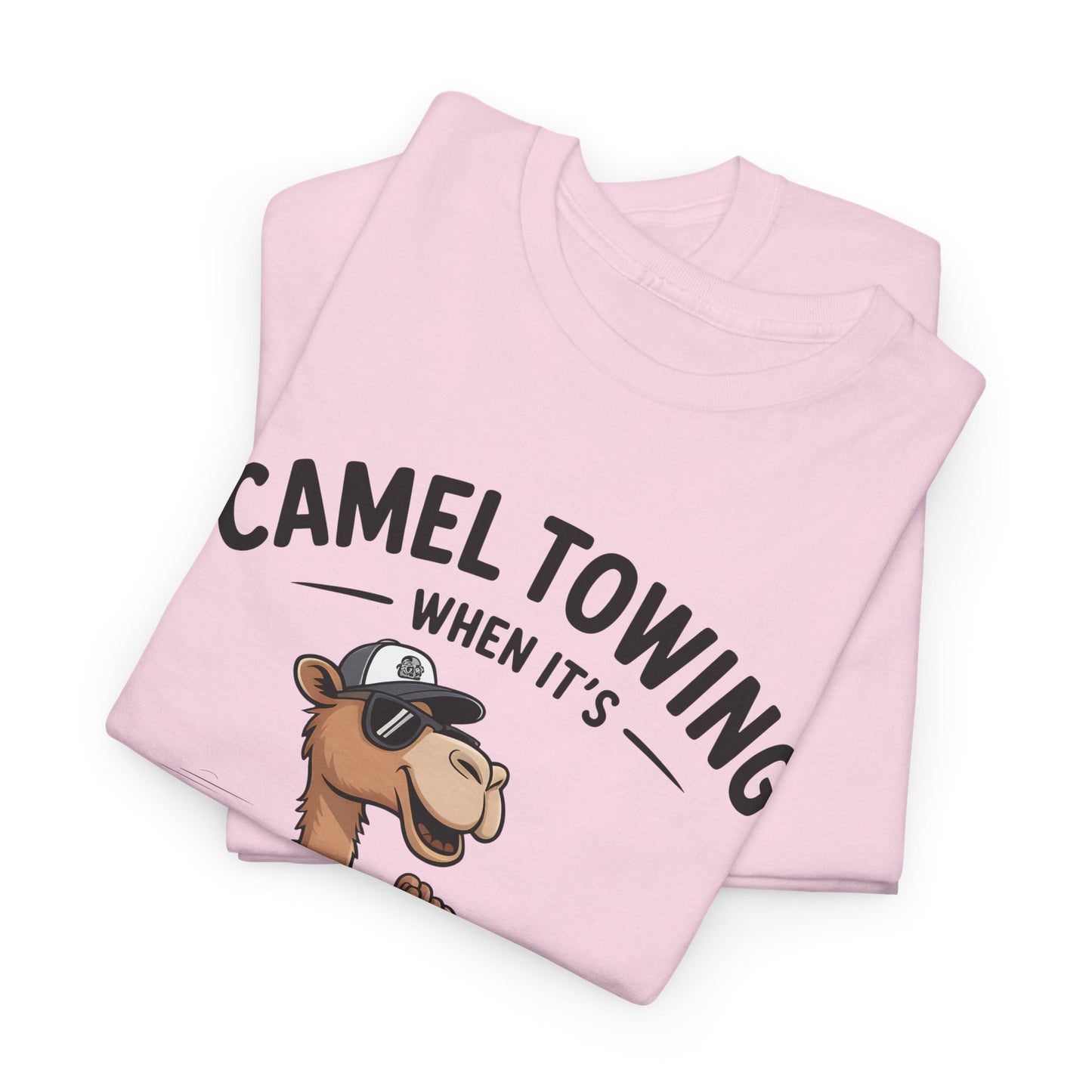 Camel Towing Tee — "When It's Wedged In Tight We'll Pull It Out" Funny Camel Mechanic T-Shirt