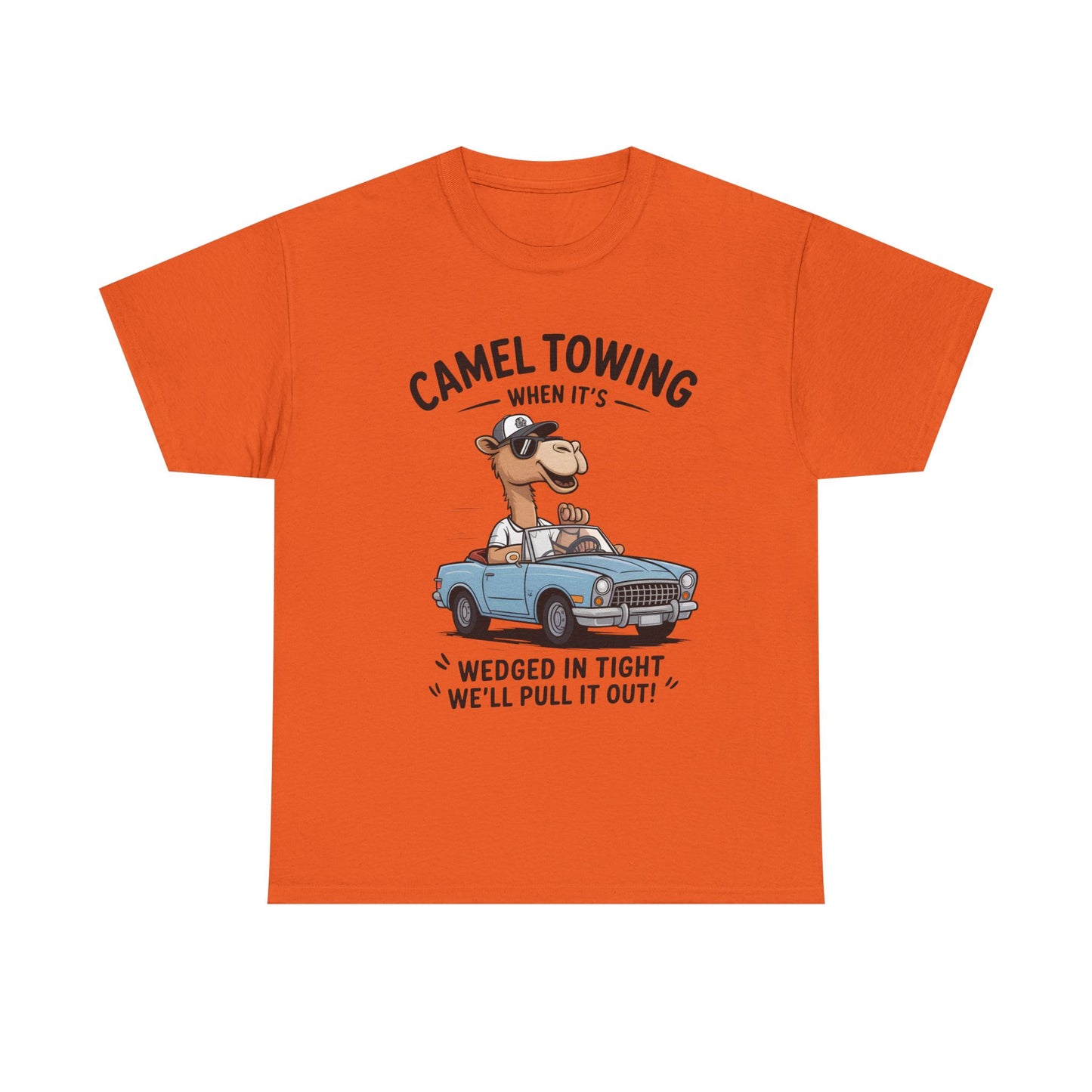 Camel Towing Tee — "When It's Wedged In Tight We'll Pull It Out" Funny Camel Mechanic T-Shirt