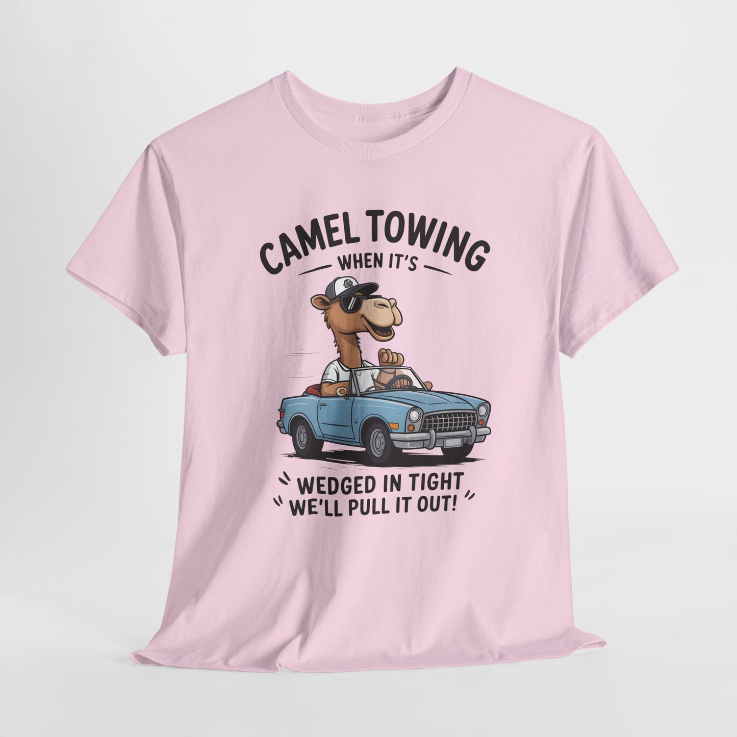 Camel Towing Tee — "When It's Wedged In Tight We'll Pull It Out" Funny Camel Mechanic T-Shirt