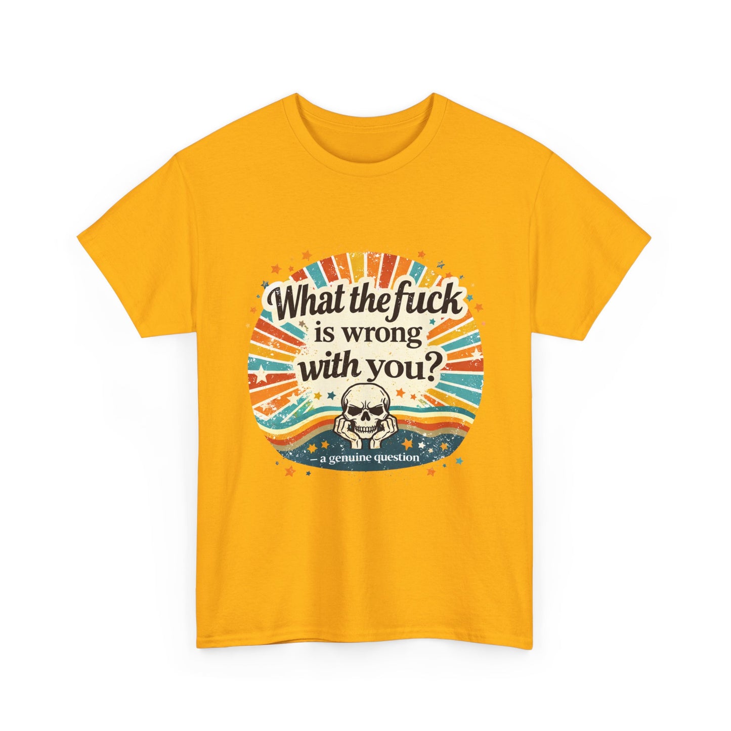 Graphic Tee — “What the fuck is wrong with you?” Retro Skull Tee