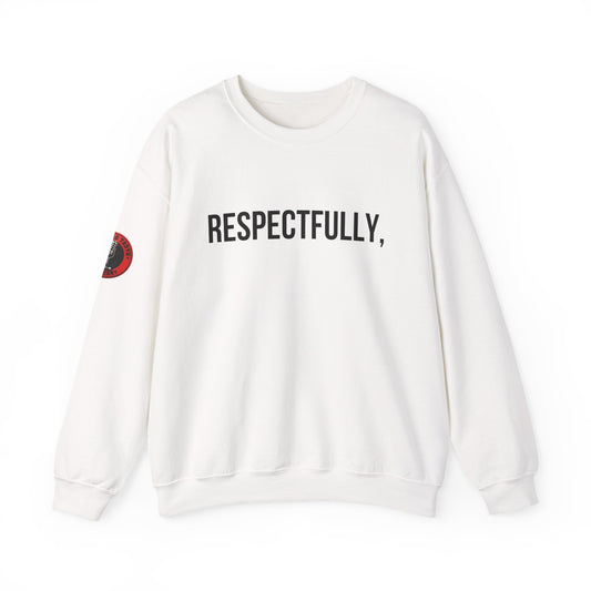 Respectfully Crewneck Sweatshirt — "Respectfully" Quote Pullover