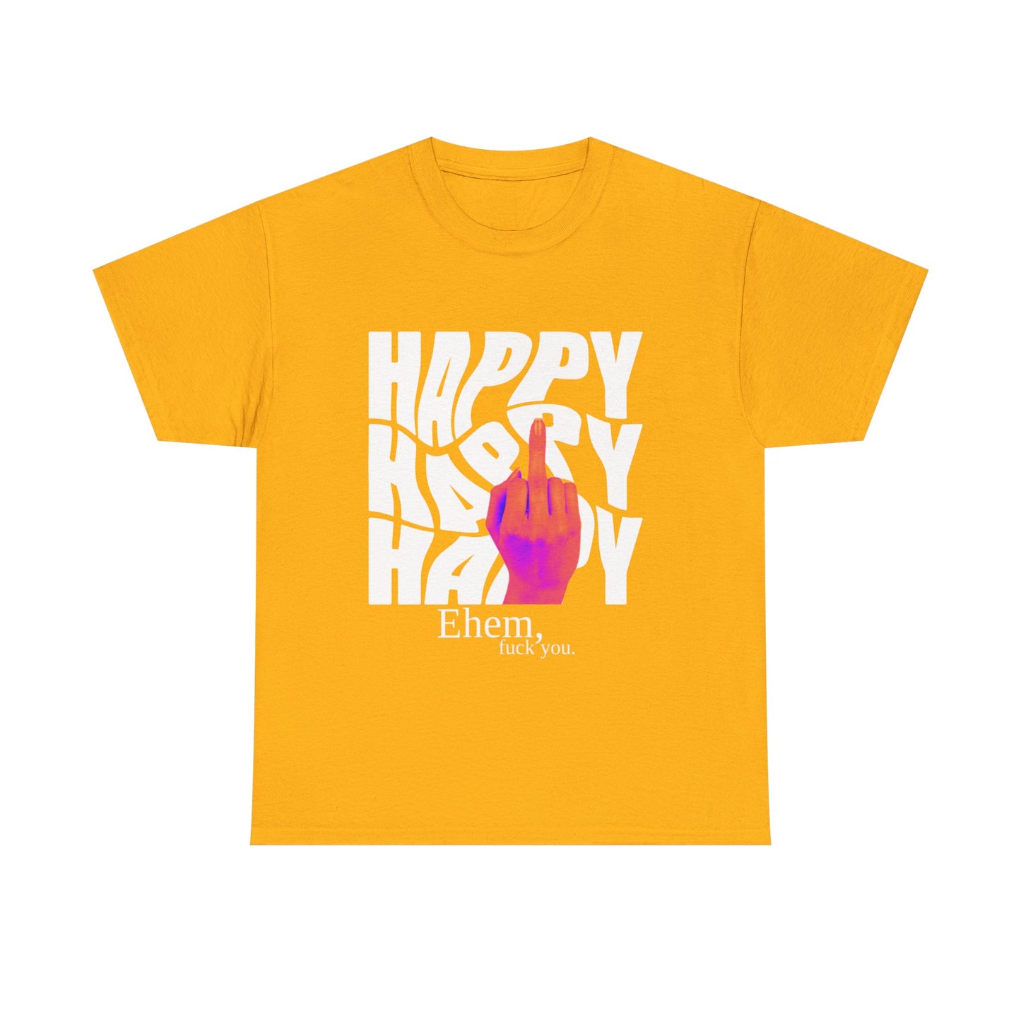 Happy Middle Finger Tee — "Ehem, fuck you." Graphic T-Shirt