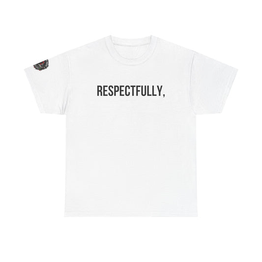 Respectfully Tee — Minimalist Statement T‑Shirt for Confident Everyday Wear