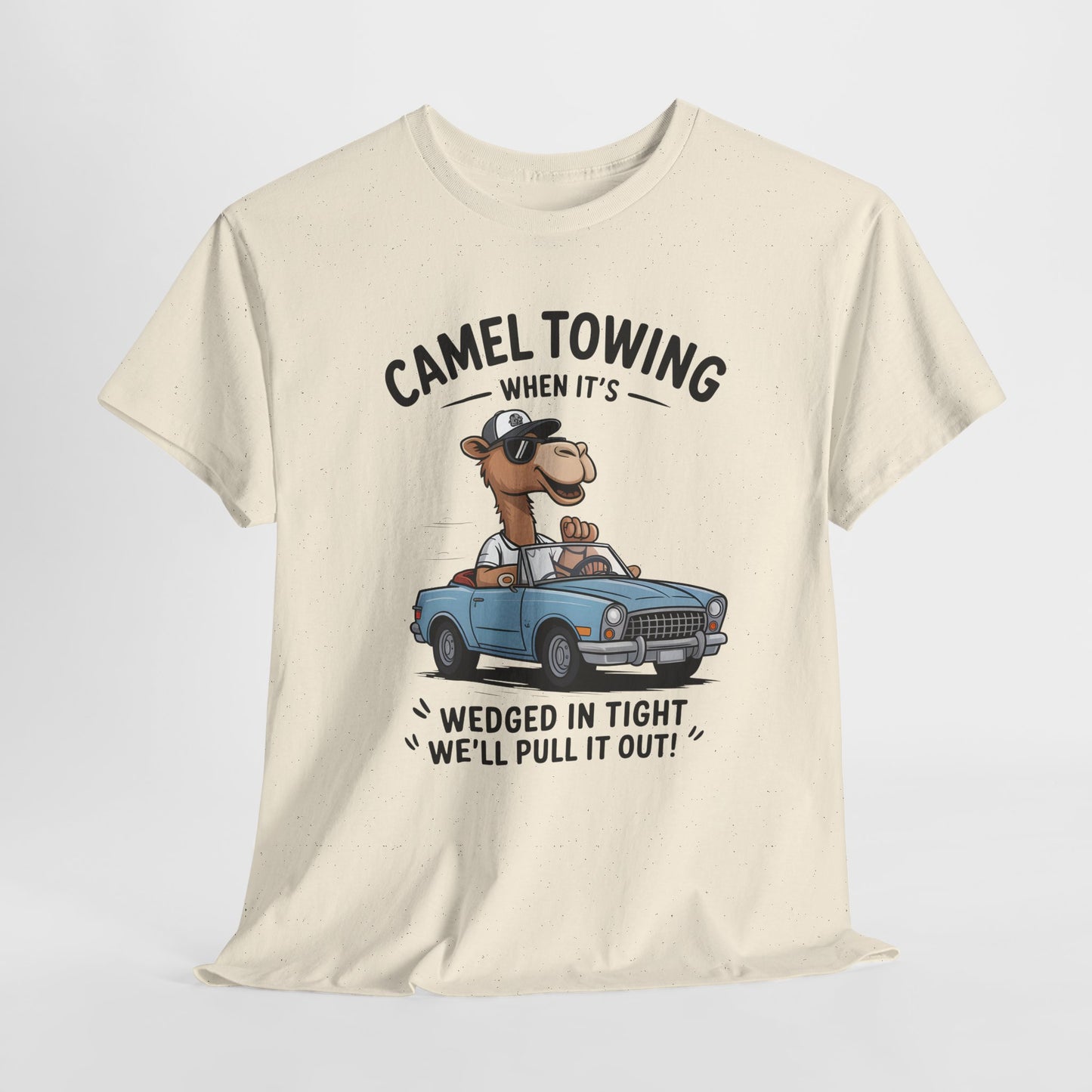 Camel Towing Tee — "When It's Wedged In Tight We'll Pull It Out" Funny Camel Mechanic T-Shirt
