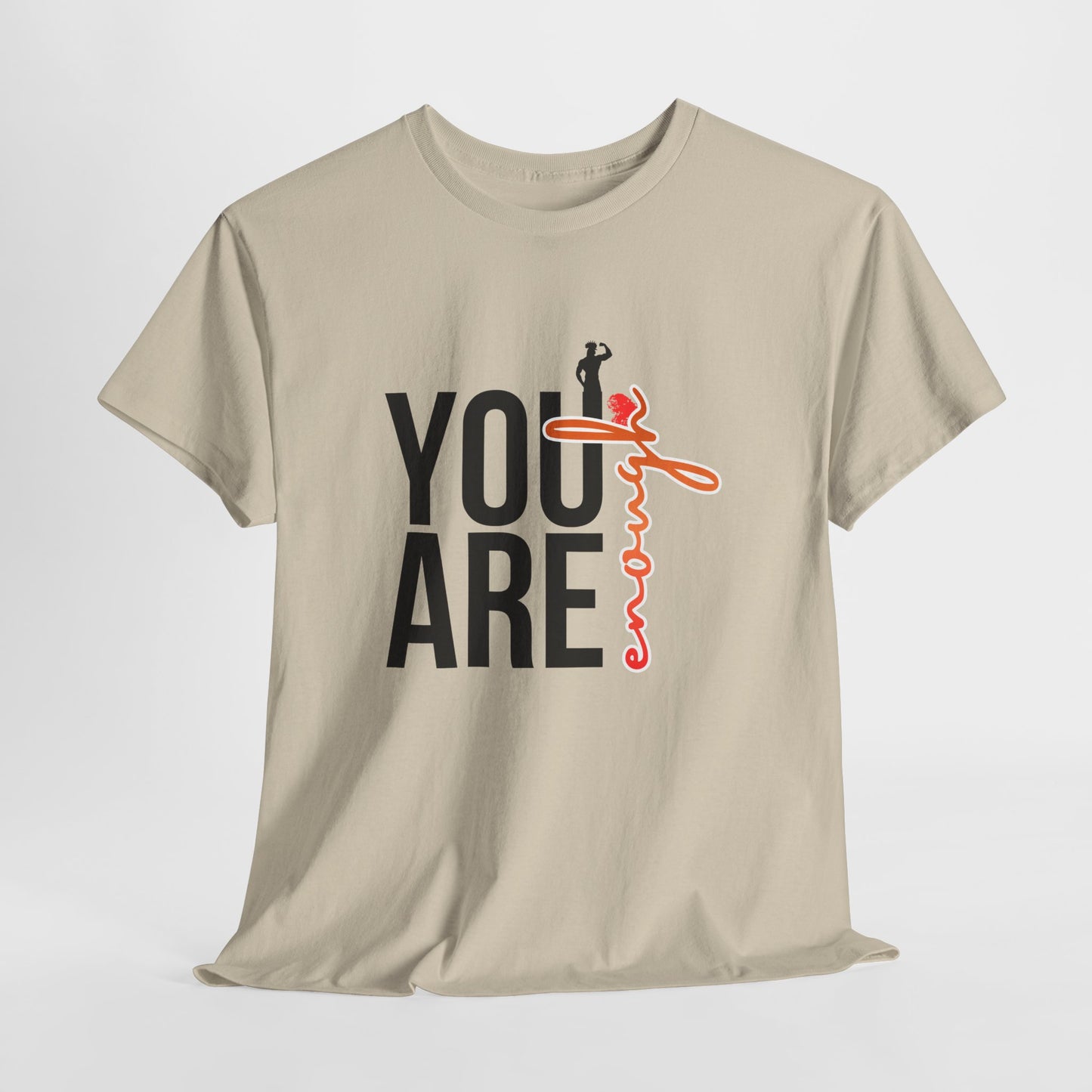You Are Enough T-Shirt — Inspirational Positive Message Tee