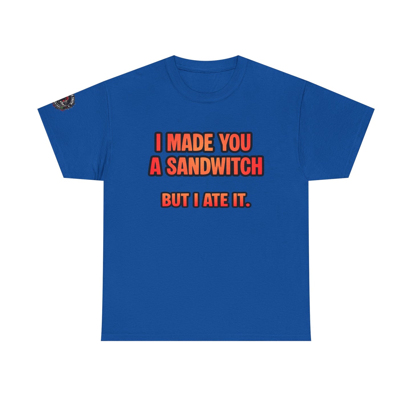Funny Sandwich T-Shirt — "I Made You a Sandwitch But I Ate It." Graphic Tee