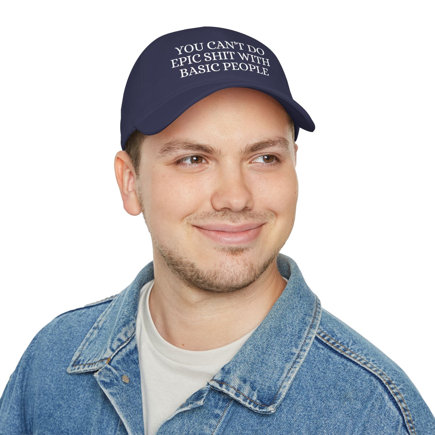 Low Profile Baseball Cap — "You Can't Do Epic Shit with Stupid People" Funny Sarcastic Statement