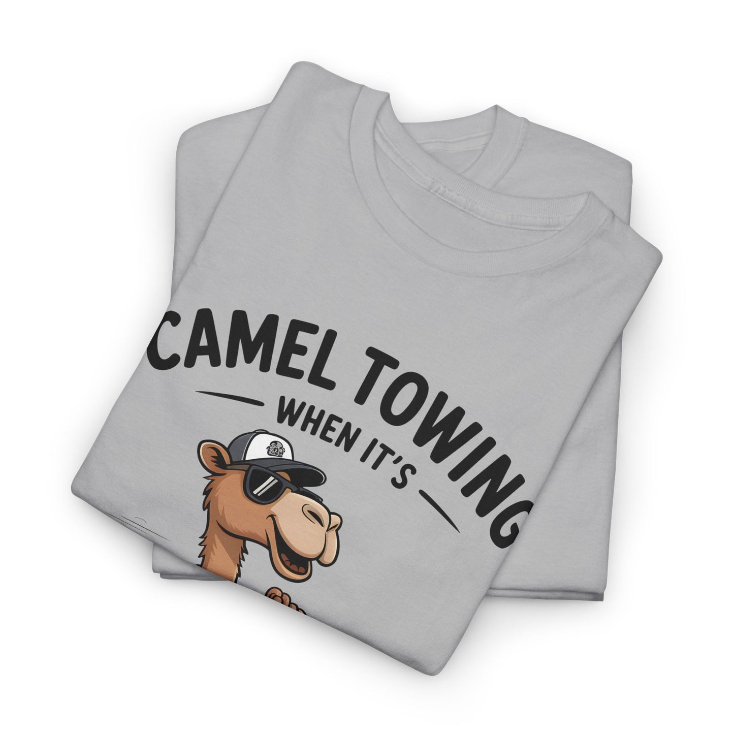 Camel Towing Tee — "When It's Wedged In Tight We'll Pull It Out" Funny Camel Mechanic T-Shirt
