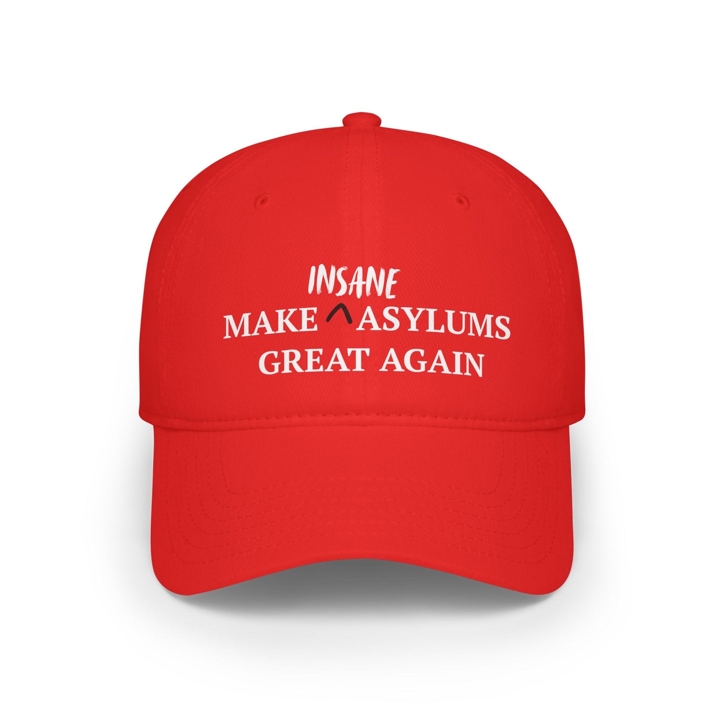 Low Profile Cap — "Make Insane Asylums Great Again" Political Statement Hat