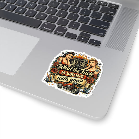 Edgy Biker Kiss-Cut Sticker — "What the Fuck Is Wrong With You?" Retro Pin-Up Skull Design