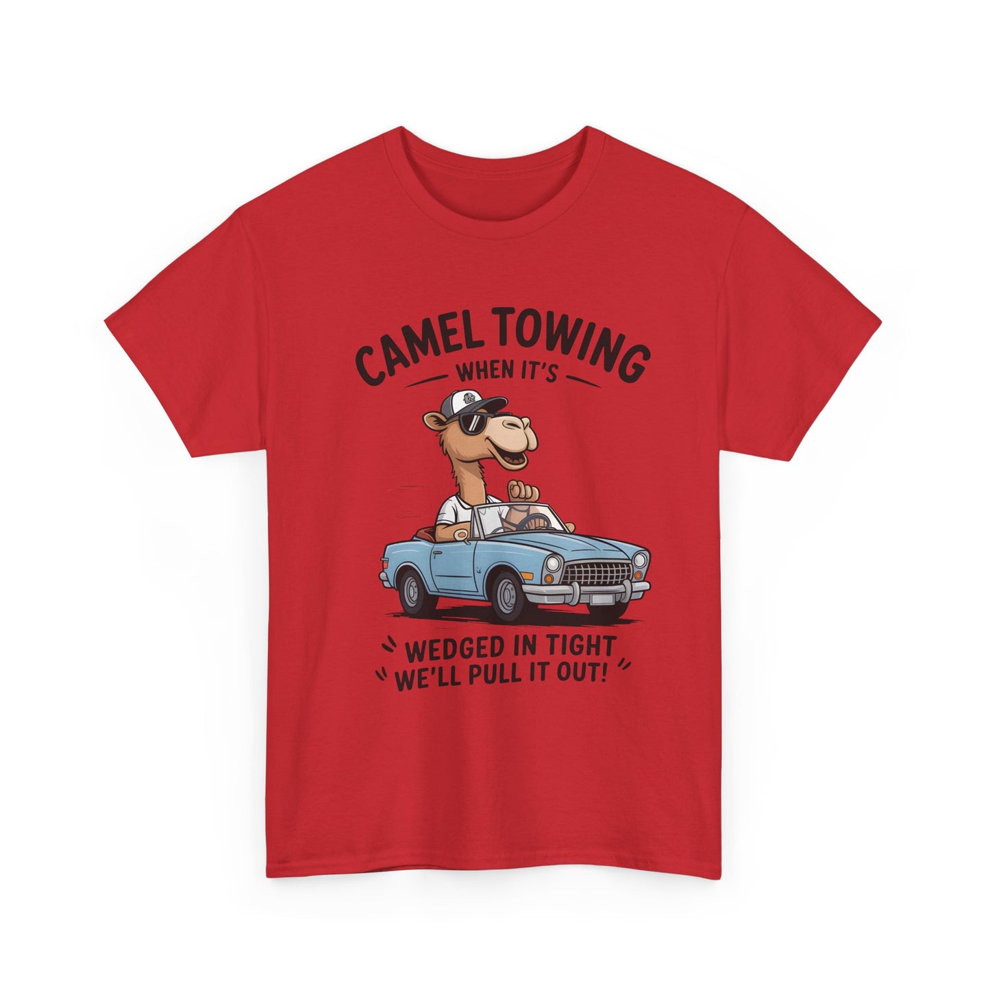 Camel Towing Tee — "When It's Wedged In Tight We'll Pull It Out" Funny Camel Mechanic T-Shirt