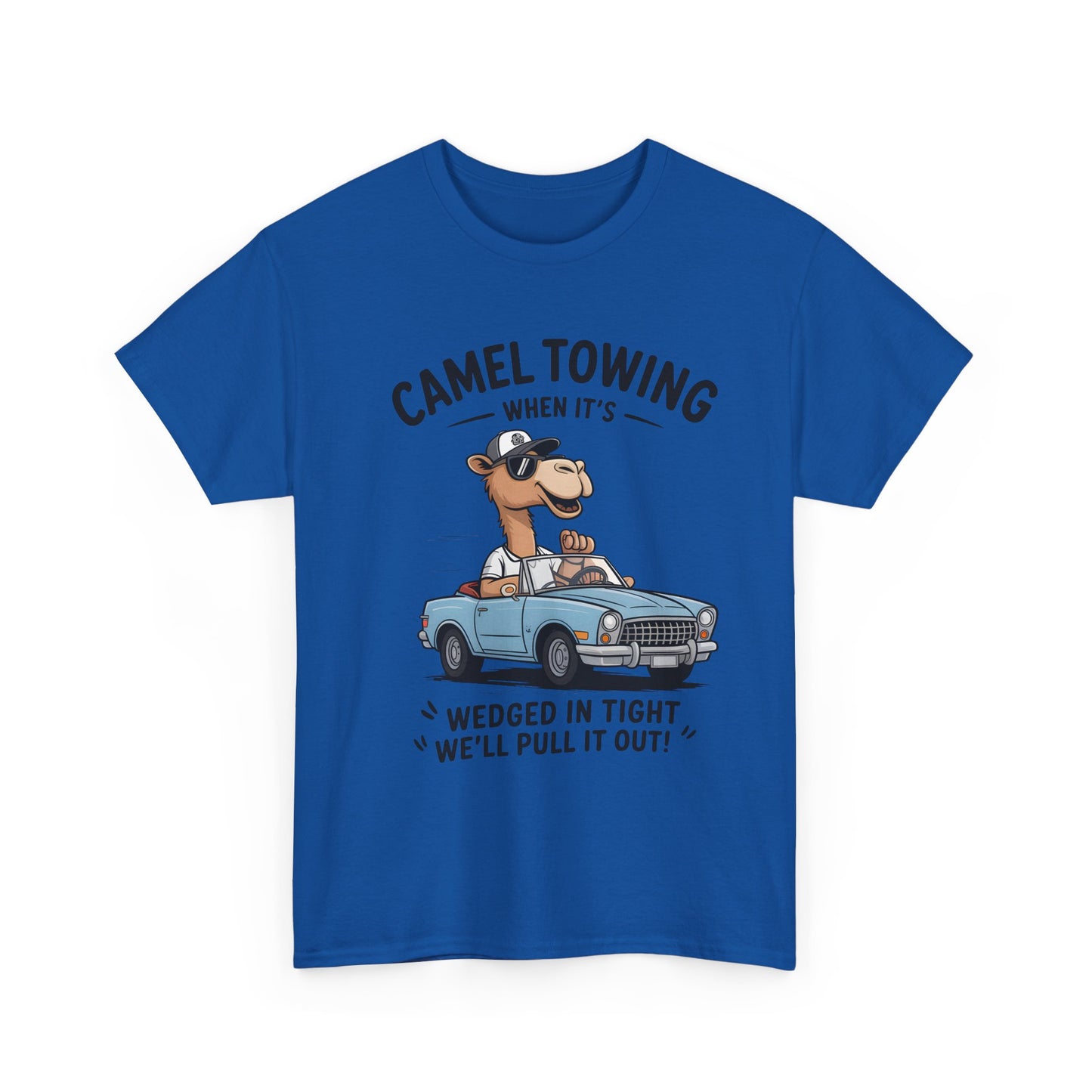 Camel Towing Tee — "When It's Wedged In Tight We'll Pull It Out" Funny Camel Mechanic T-Shirt