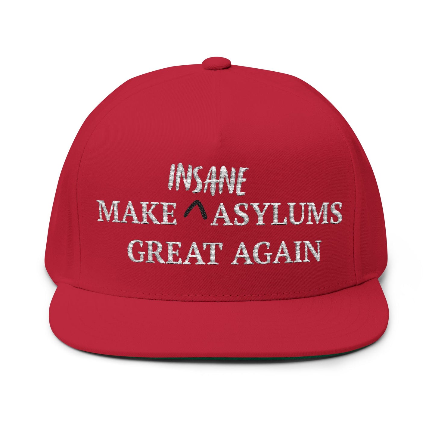 Flat Bill Cap — 'MAKE INSANE ASYLUM GREAT AGAIN ' Embroidered Snapback