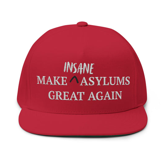 Flat Bill Cap — 'MAKE INSANE ASYLUM GREAT AGAIN ' Embroidered Snapback