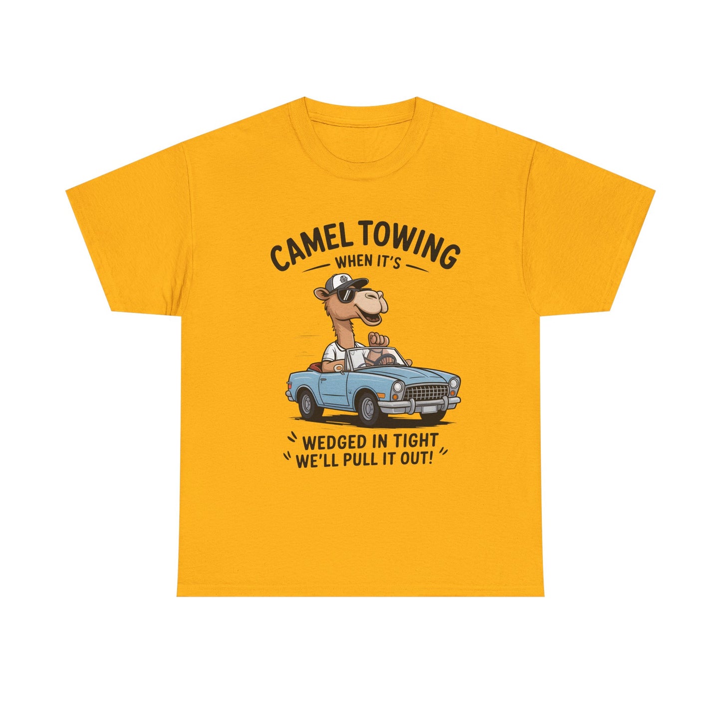 Camel Towing Tee — "When It's Wedged In Tight We'll Pull It Out" Funny Camel Mechanic T-Shirt