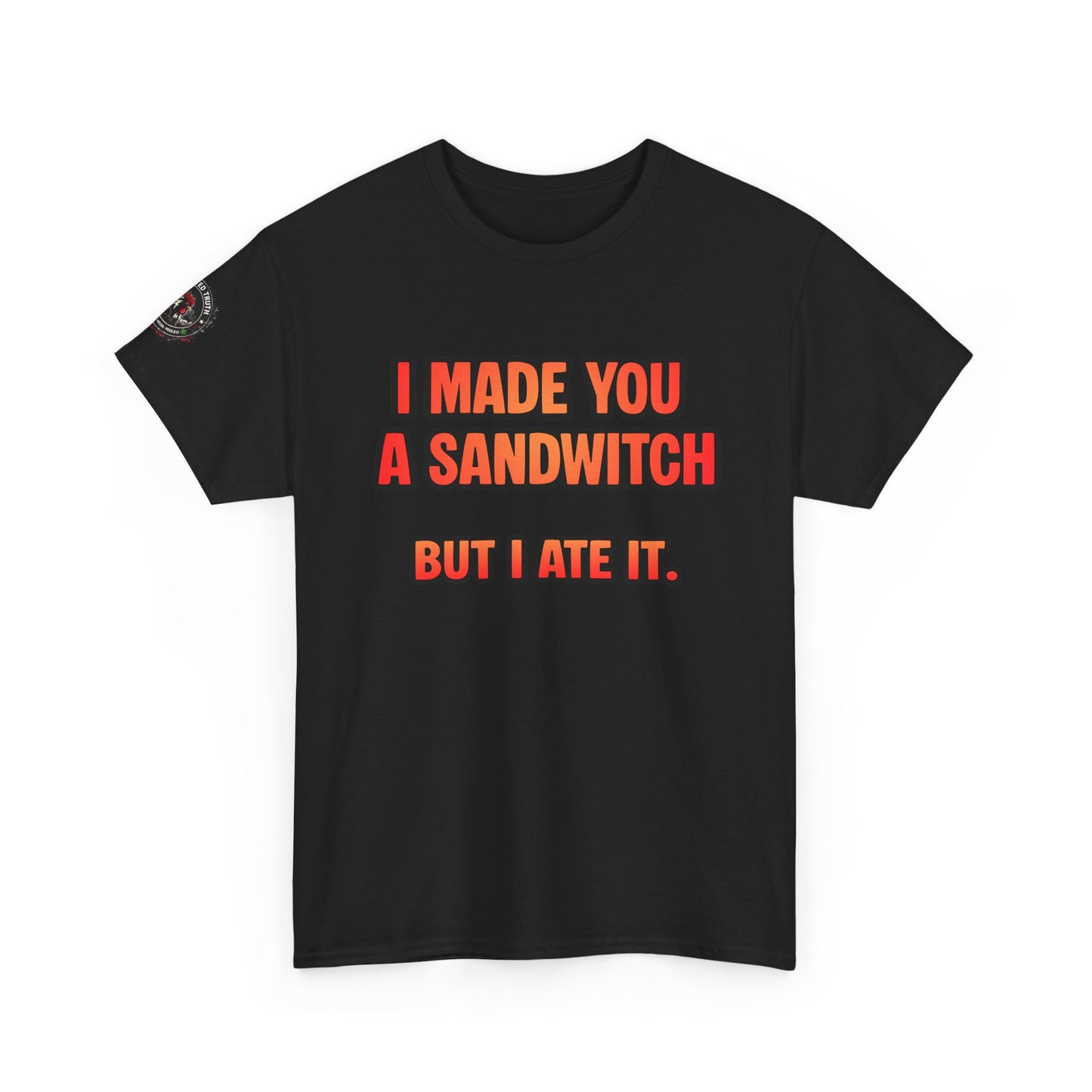 Funny Sandwich T-Shirt — "I Made You a Sandwitch But I Ate It." Graphic Tee