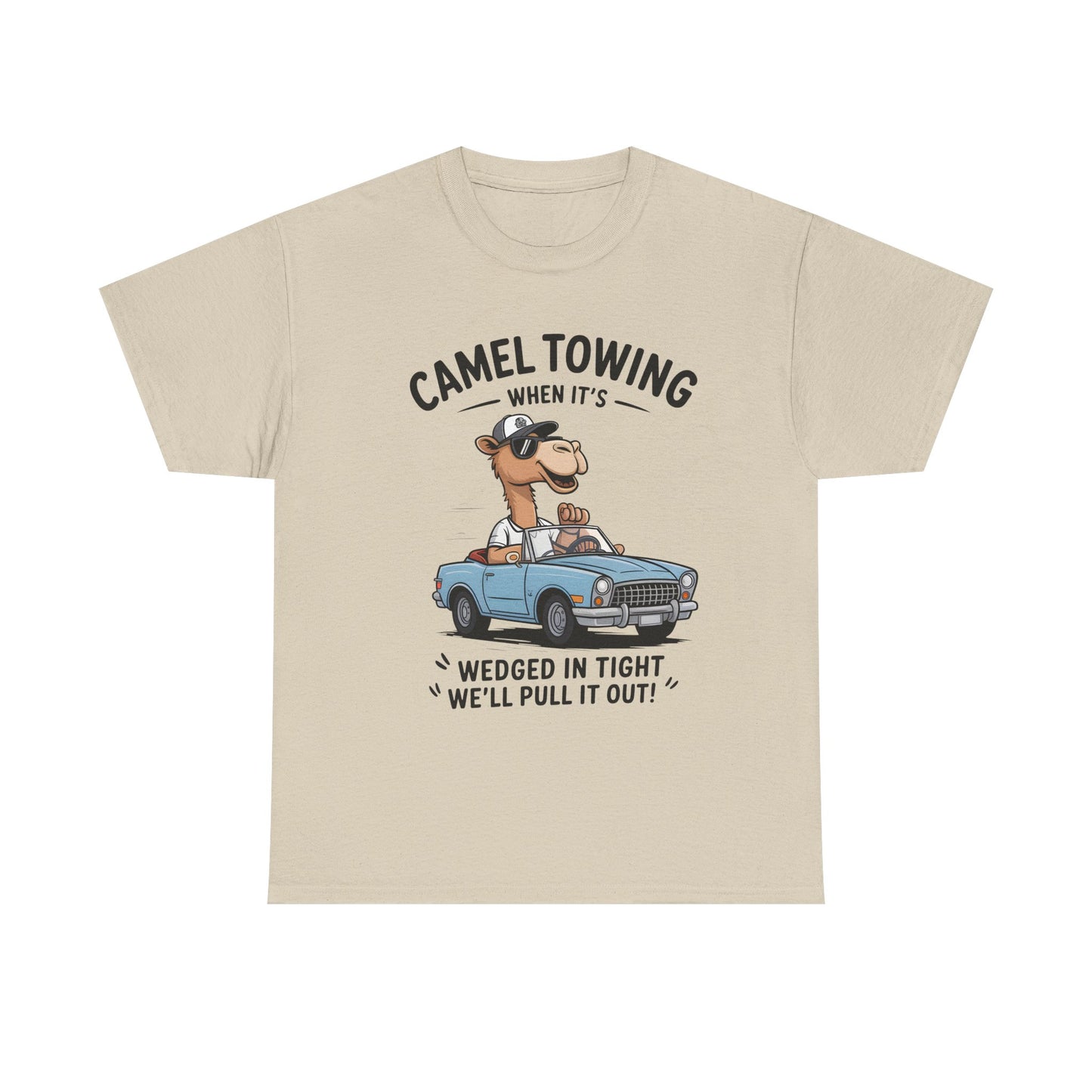 Camel Towing Tee — "When It's Wedged In Tight We'll Pull It Out" Funny Camel Mechanic T-Shirt