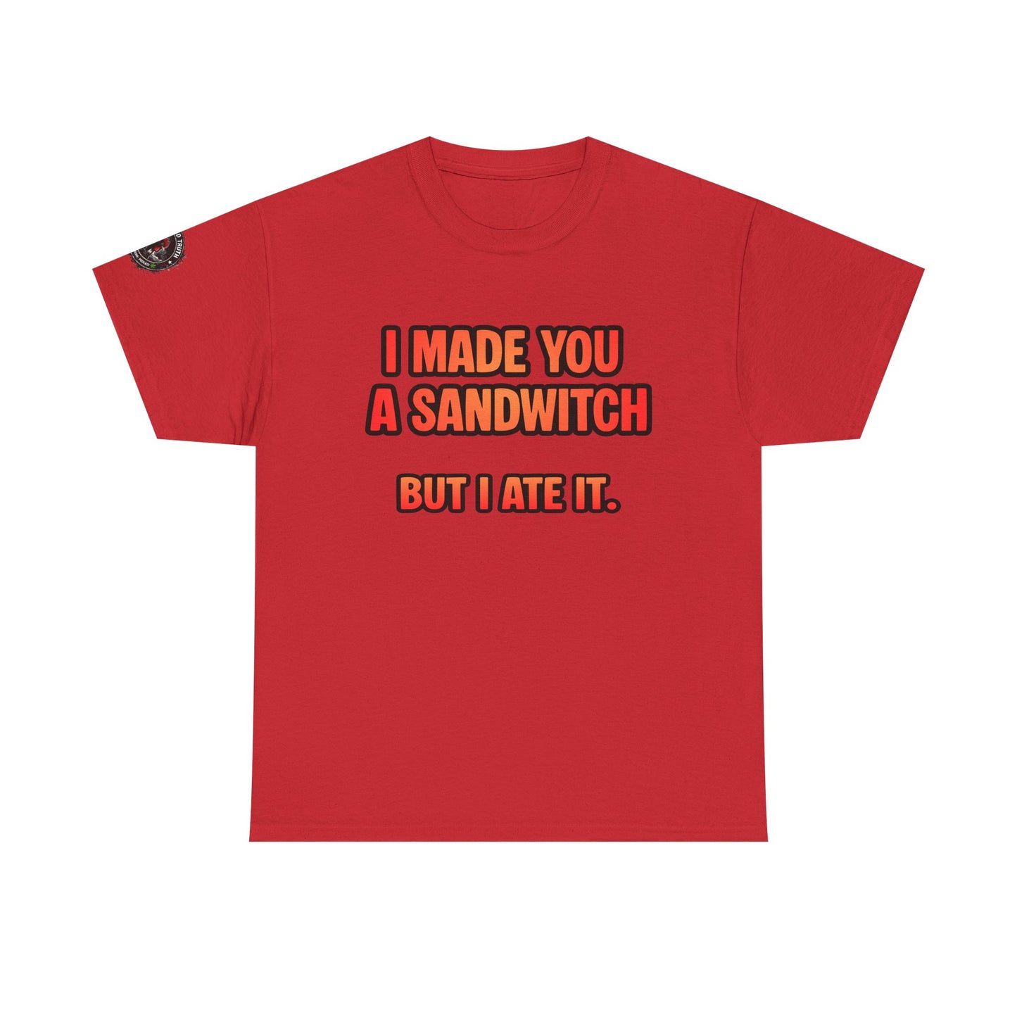 Funny Sandwich T-Shirt — "I Made You a Sandwitch But I Ate It." Graphic Tee