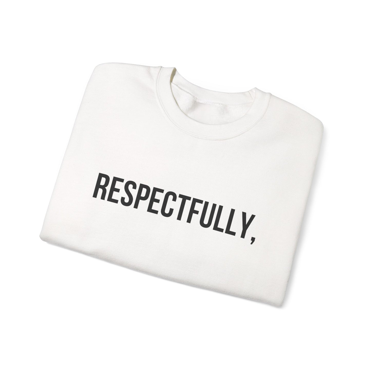 Respectfully Crewneck Sweatshirt — "Respectfully" Quote Pullover