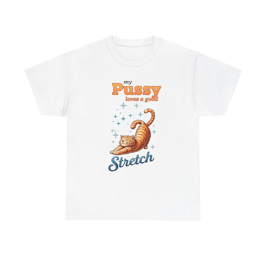Funny Women's T‑Shirt — "My Pussy Needs a Good Stretch" Naughty Playful Tee