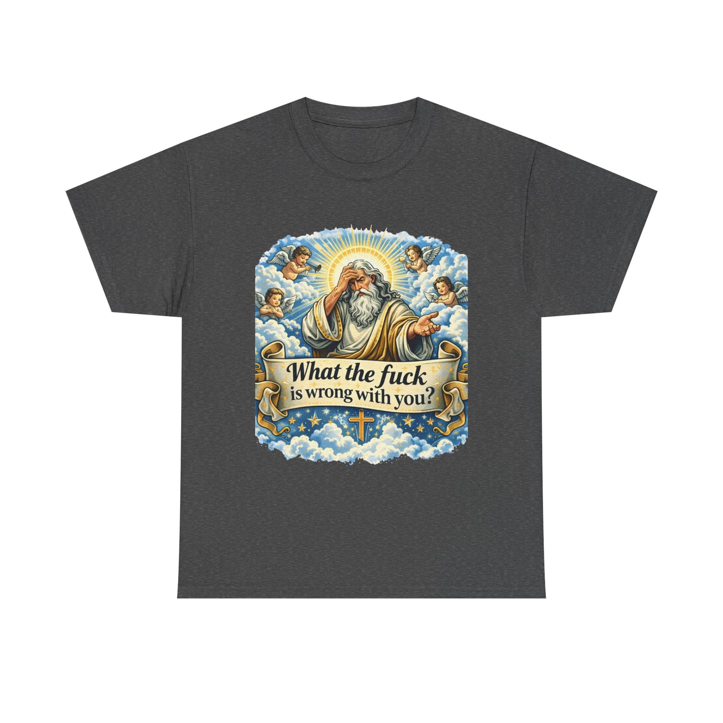 Religious Parody Tee — "What the fuck is wrong with you?" Graphic T-Shirt