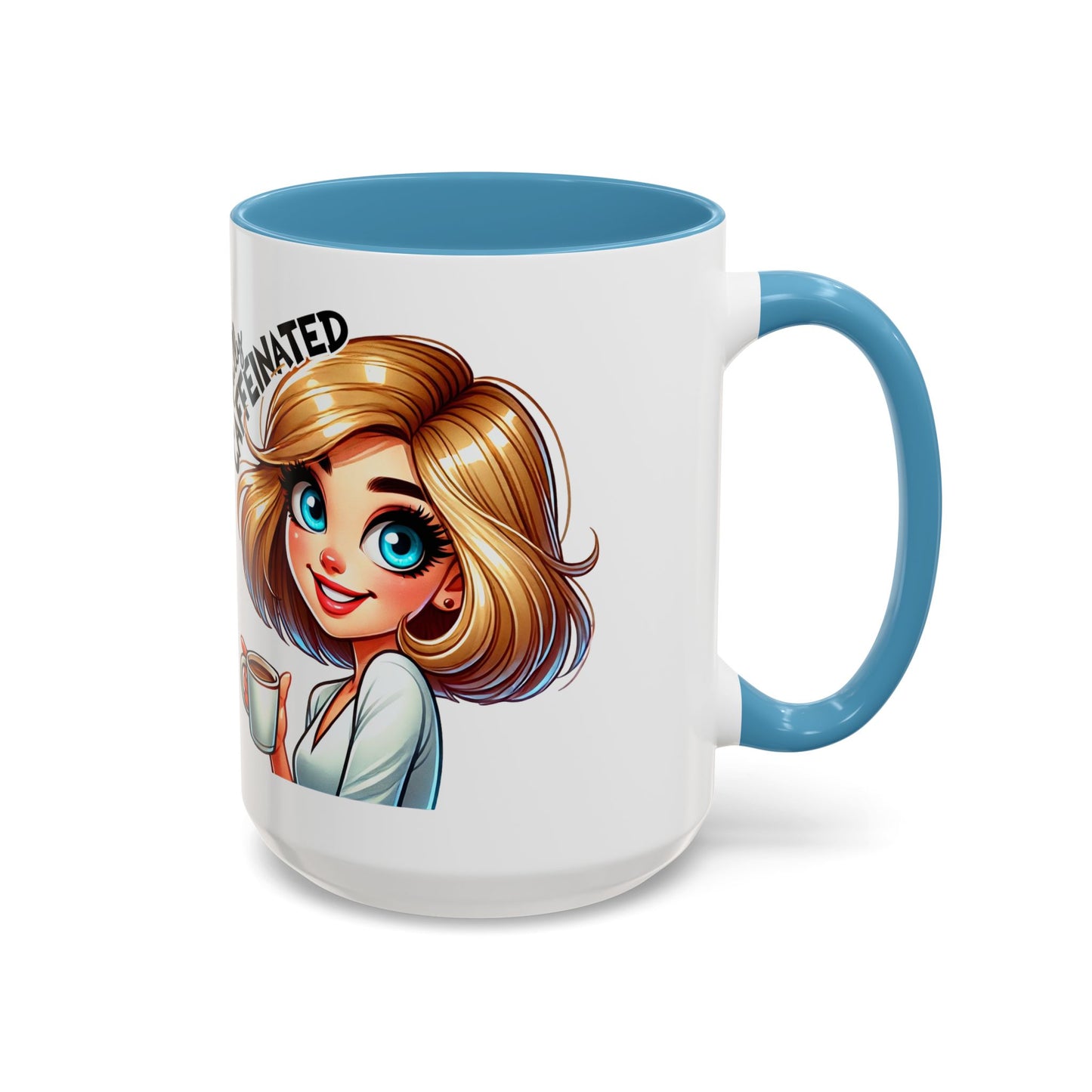 Accent Coffee Mug — Cute Blonde 'Fully Caffeinated' Coffee Lover Gift (11/15 oz)