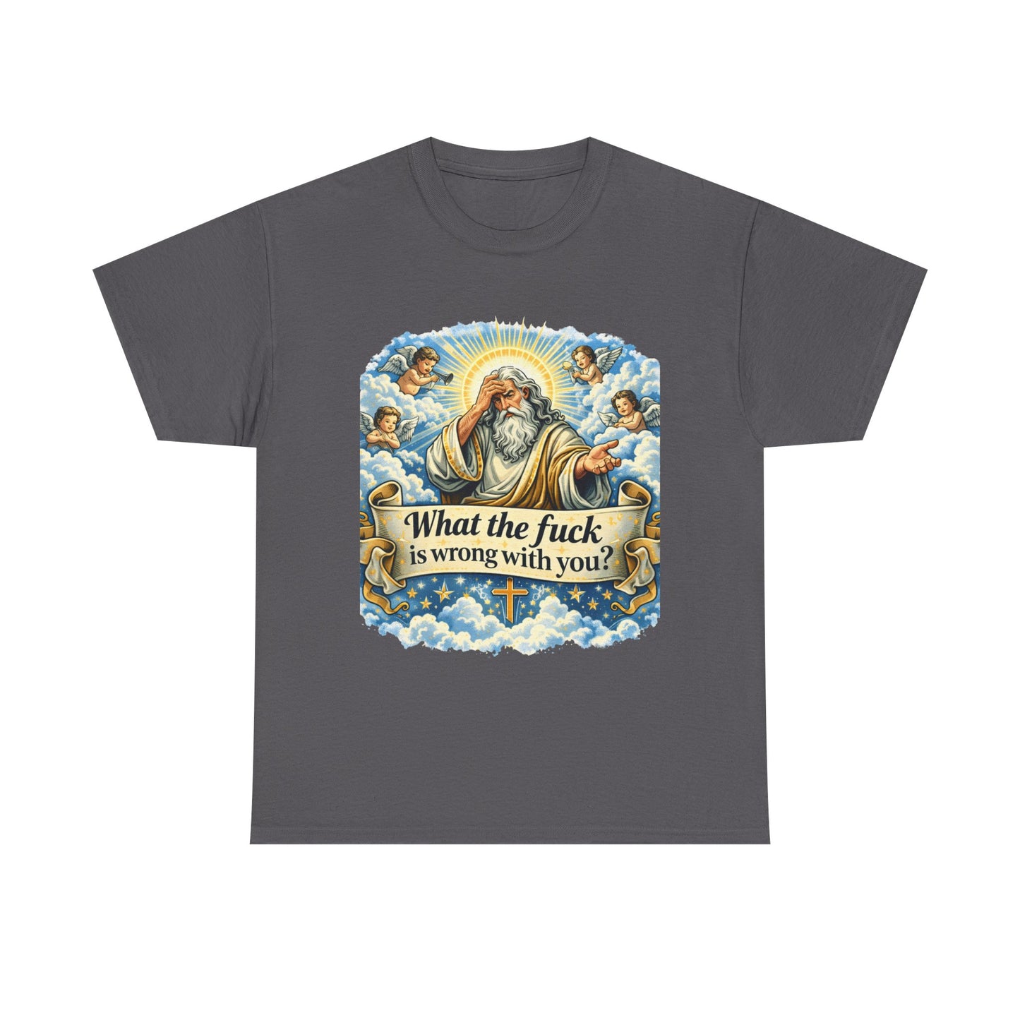 Religious Parody Tee — "What the fuck is wrong with you?" Graphic T-Shirt