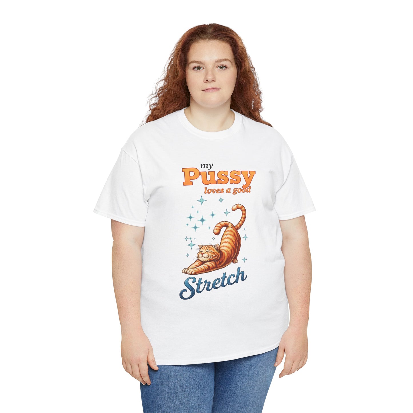 Funny Women's T‑Shirt — "My Pussy Needs a Good Stretch" Naughty Playful Tee