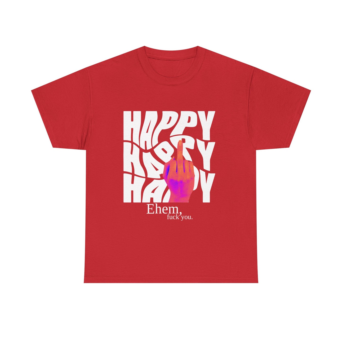 Happy Middle Finger Tee — "Ehem, fuck you." Graphic T-Shirt