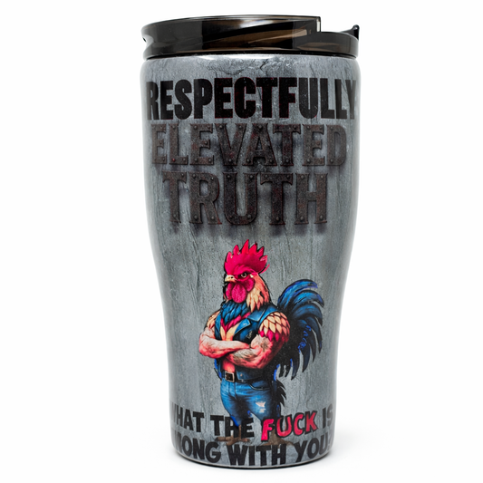 Respectfully Elevated Truth 30oz Resin Tumbler – Funny Rooster Cup